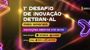 Maio Amarelo: Detran abre inscrições para o 1º Desafio de Inovação voltado à segurança no trânsito - Divulgação / Detran-AL