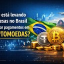 Imagem O que está levando empresas no Brasil a aceitar pagamentos em criptomoedas?