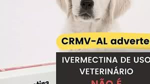 Imagem CRMV-AL adverte: Ivermectina de uso veterinário não é recomendada para humanos