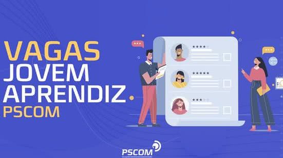 Imagem PSCOM abre inscrições para o programa Jovem Aprendiz