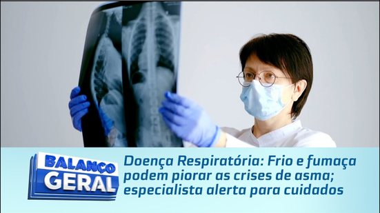 Doença Respiratória: Frio e fumaça podem piorar as crises de asma; especialista alerta para cuidados
