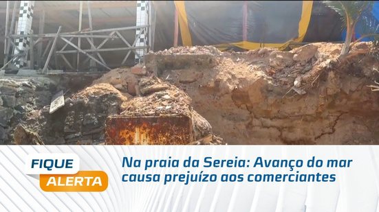 Na praia da Sereia: Avanço do mar causa prejuízo aos comerciantes