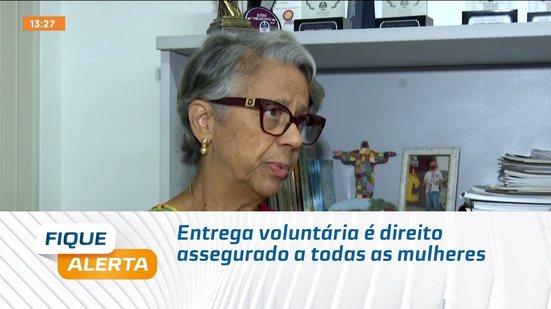 Entrega voluntária é direito assegurado a todas as mulheres