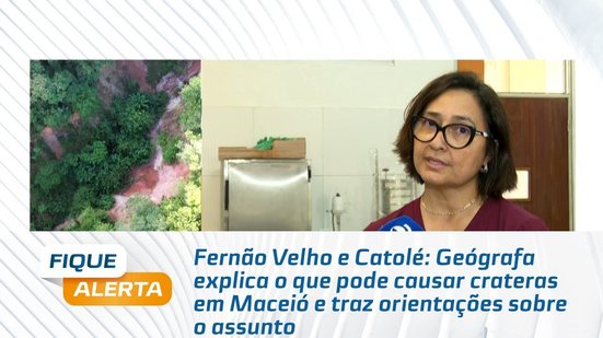 Geógrafa explica o que pode causar crateras em Maceió e traz orientações sobre o assunto
