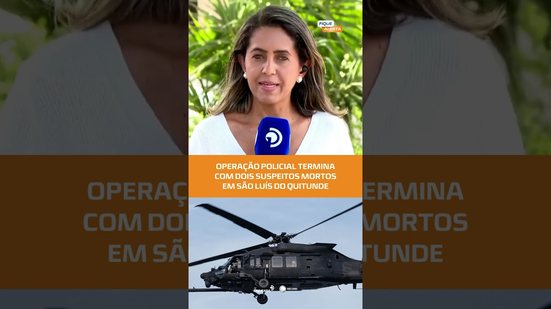 Confronto em operação deixa dois suspeitos mortos em São Luís do Quitunde, veja no #FiqueAlerta