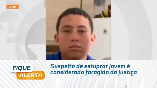 Suspeito de estuprar jovem é considerado foragido da justiça