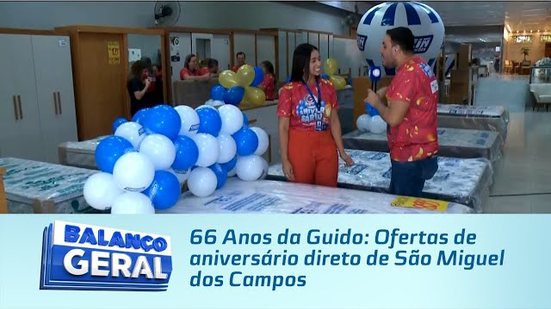 66 Anos da Guido: Ofertas de aniversário direto de São Miguel dos Campos