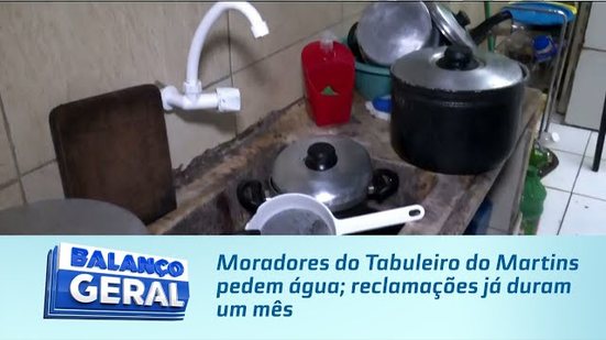 Moradores do Tabuleiro do Martins pedem água; reclamações já duram um mês
