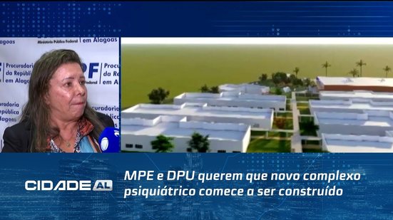 MPE e DPU querem que novo complexo psiquiátrico comece a ser construído agora