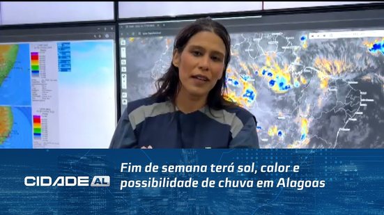 Fim de semana terá sol, calor e possibilidade de chuva em Alagoas