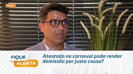 Atestado no carnaval pode render demissão por justa causa?