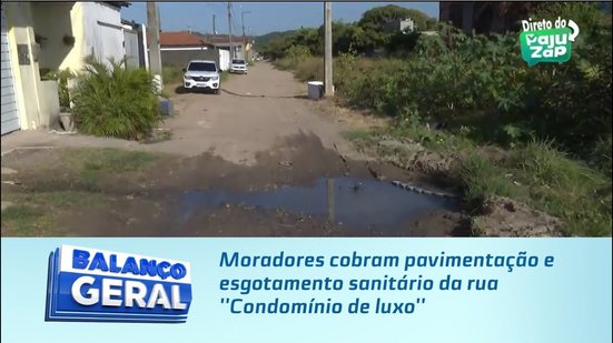 Moradores cobram pavimentação e esgotamento sanitário da rua ''Condomínio de luxo''