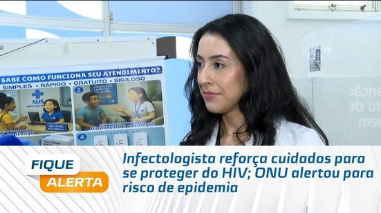 Infectologista reforça cuidados para se proteger do HIV; ONU alertou para risco de epidemia