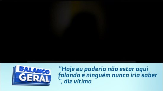 ''Hoje eu poderia não estar aqui falando e ninguém nunca iria saber'', diz vítima
