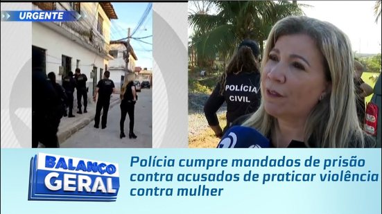Polícia cumpre mandados de prisão contra acusados de praticar violência contra mulher