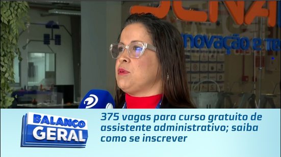 375 vagas para curso gratuito de assistente administrativo; saiba como se inscrever
