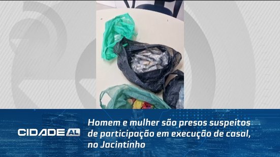 Homem e mulher são presos suspeitos de participação em execução de casal, no Jacintinho