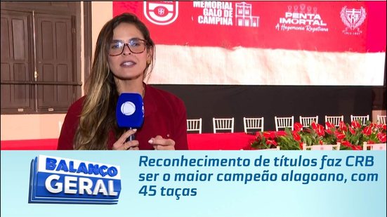 Reconhecimento de títulos faz CRB ser o maior campeão alagoano, com 45 taças