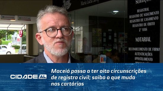 Maceió passa a ter oito circunscrições de registro civil; saiba o que muda nos cartórios