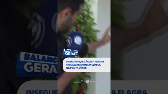 DESTAQUE DO DIA: câmera flagra arrombamento em clínica na Ponta Verde #BalançoGeralAL