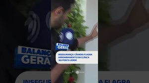 DESTAQUE DO DIA: câmera flagra arrombamento em clínica na Ponta Verde #BalançoGeralAL