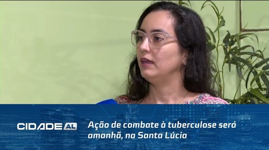 Dia D: Ação de combate à tuberculose será amanhã, na Santa Lúcia