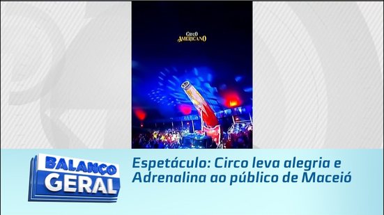 Espetáculo: Circo leva alegria e Adrenalina ao público de Maceió