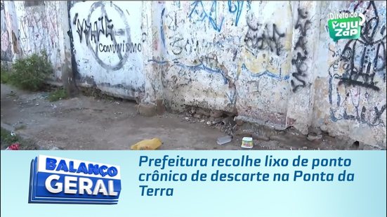 Prefeitura recolhe lixo de ponto crônico de descarte na Ponta da Terra