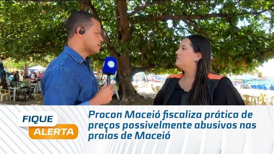 Procon Maceió fiscaliza prática de preços possivelmente abusivos nas praias de Maceió