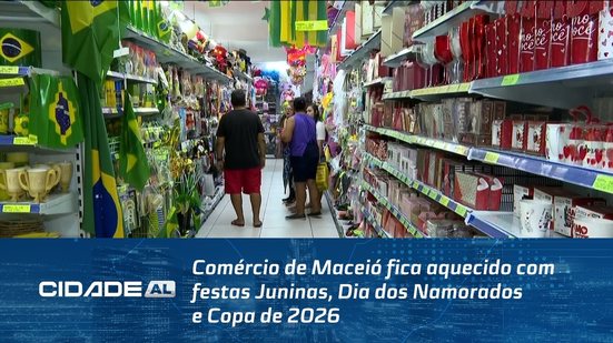 Comércio de Maceió fica aquecido com festas Juninas, Dia dos Namorados e Copa de 2026