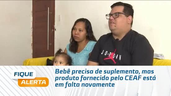 Bebê precisa de suplemento, mas produto fornecido pelo CEAF está em falta novamente