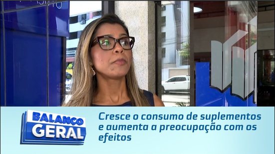 Cresce o consumo de suplementos e aumenta a preocupação com os efeitos