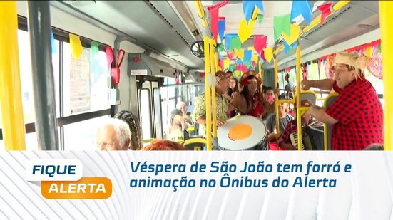 Véspera de São João tem forró e animação no Ônibus do Alerta