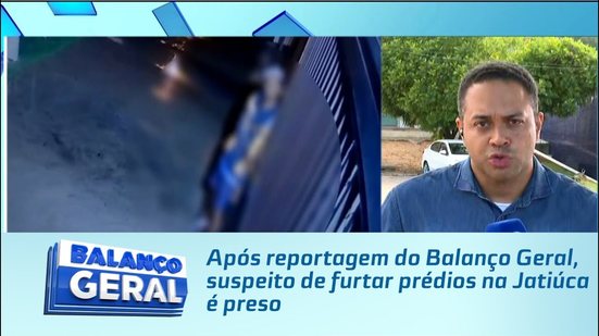 Após reportagem do Balanço Geral, suspeito de furtar prédios na Jatiúca é preso