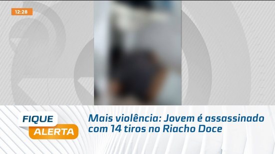 Mais violência: Jovem é assassinado com 14 tiros no Riacho Doce