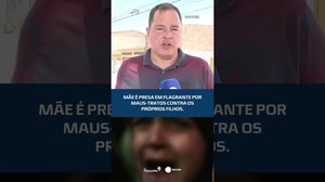 Mãe é presa em flagrante por maus-tratos contra os próprios filhos #CidadeAL