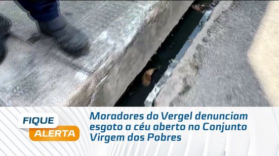 Moradores do Vergel denunciam esgoto a céu aberto no Conjunto Virgem dos Pobres