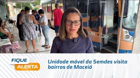Unidade móvel da Semdes visita bairros de Maceió
