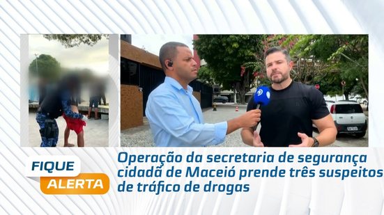 Operação da secretaria de segurança cidadã de Maceió prende três suspeitos de tráfico de drogas