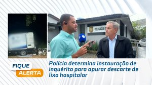 Polícia determina instauração de inquérito para apurar descarte de lixo hospitalar