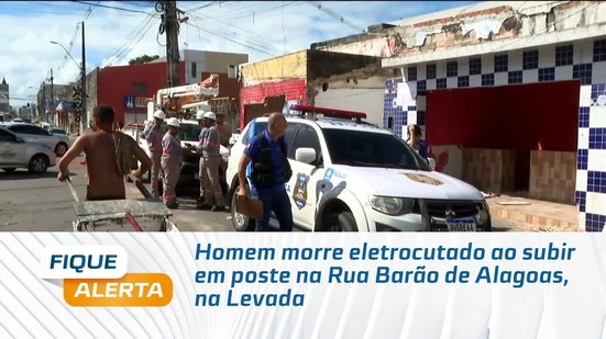 Homem morre eletrocutado ao subir em poste na Rua Barão de Alagoas, na Levada