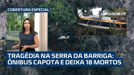 Tragédia na Serra da Barriga: Cobertura especial do Cidade AL