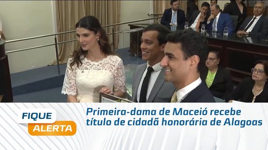 Primeira-dama de Maceió recebe título de cidadã honorária de Alagoas