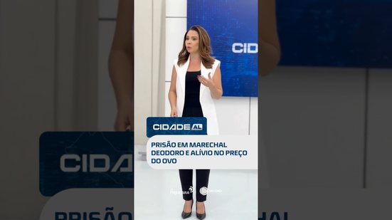 DESTAQUES: braço direito de criminosos mais procurados é preso e ovo fica mais barato #CidadeAL