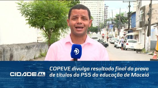 COPEVE divulga resultado final da prova de títulos do PSS da educação de Maceió