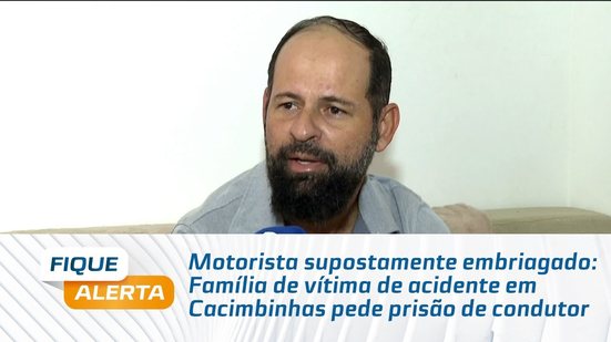 Família de vítima de acidente em Cacimbinhas pede prisão de condutor