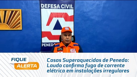 Casas Superaquecidas de Penedo: Laudo confirma fuga de corrente elétrica em instalações irregulares