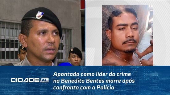 Apontado como líder do crime no Benedito Bentes morre após confronto com a Polícia