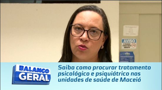 Saiba como procurar tratamento psicológico e psiquiátrico nas unidades de saúde de Maceió