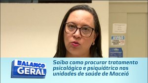 Saiba como procurar tratamento psicológico e psiquiátrico nas unidades de saúde de Maceió